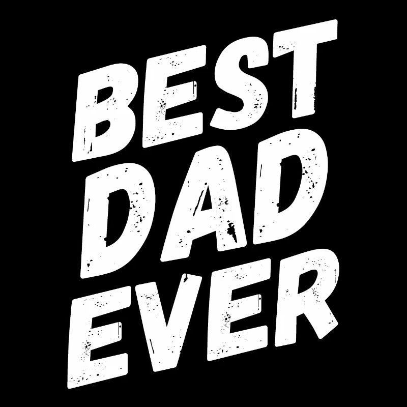 Best Dad Ever Best Dad Ever