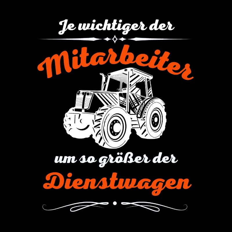 Traktor Fun Spruch-Je wichtiger der Mitarbeiter ..