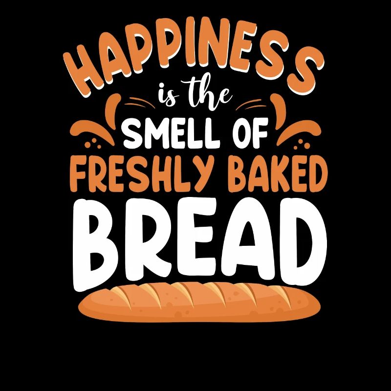 Bake Baking Bread Happiness Is The