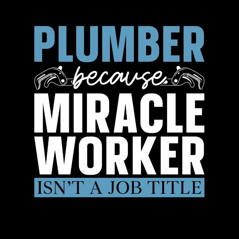 Plumber Because Miracle Worker Plumbing Plumbers