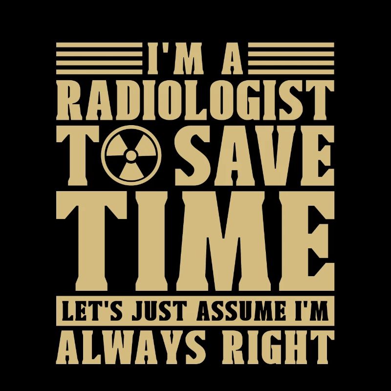 I'm A Radiologist Radiology X-Ray Rad Tech Xray