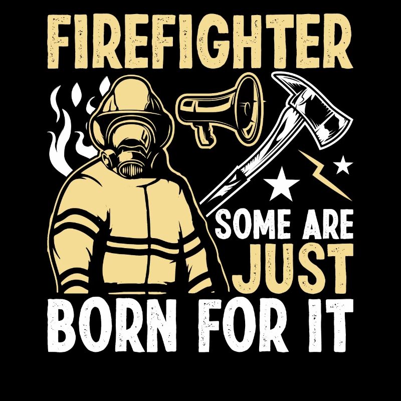 Pompier Certains sont nés juste pour ça