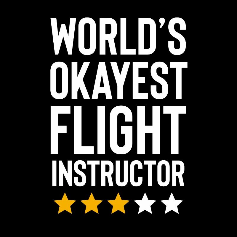 Worlds Okayest Flight Instructor Funny Pilot