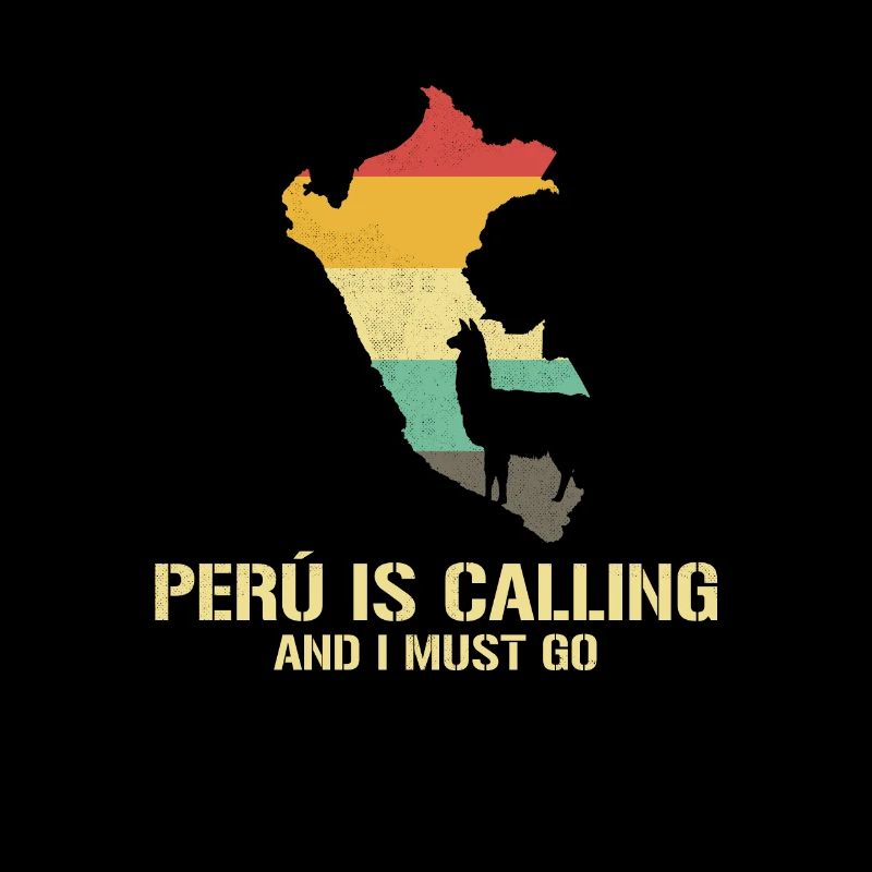 peru is calling i must go, peruvian peru