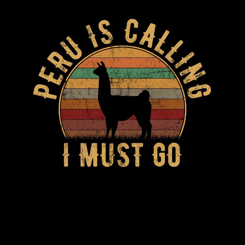 peru is calling i must go, peruvian peru
