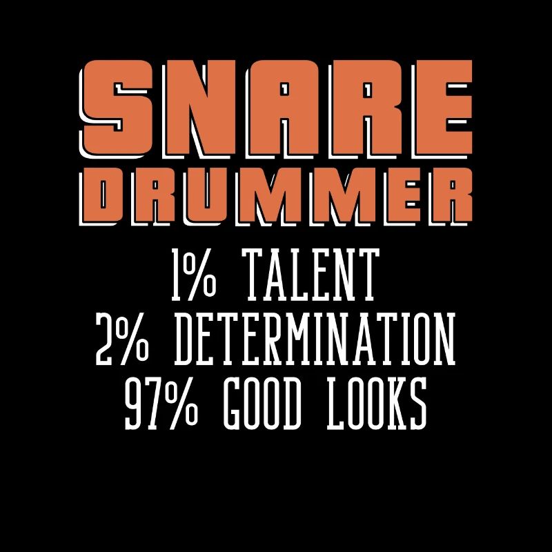 Snare Drummer 1% Talent 2% Determination Drum Line