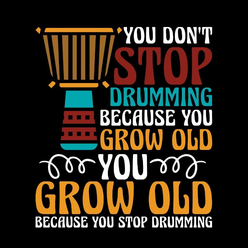 Djembe You Don't Stop Drumming Percussionist Drums