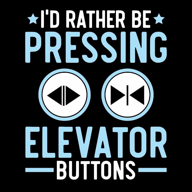 I would rather press elevator buttons elevators
