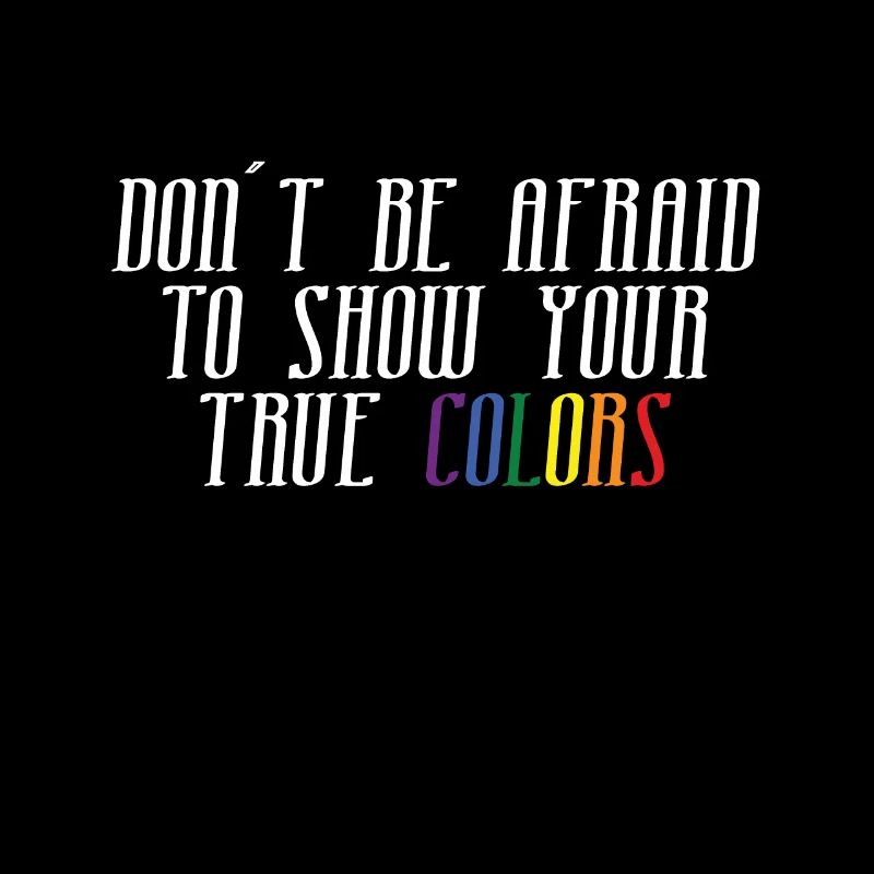 Don't be afraid to show your true face