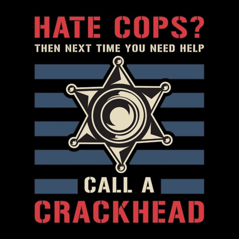 Police Officer Hate Cops Then Next Time Policeman