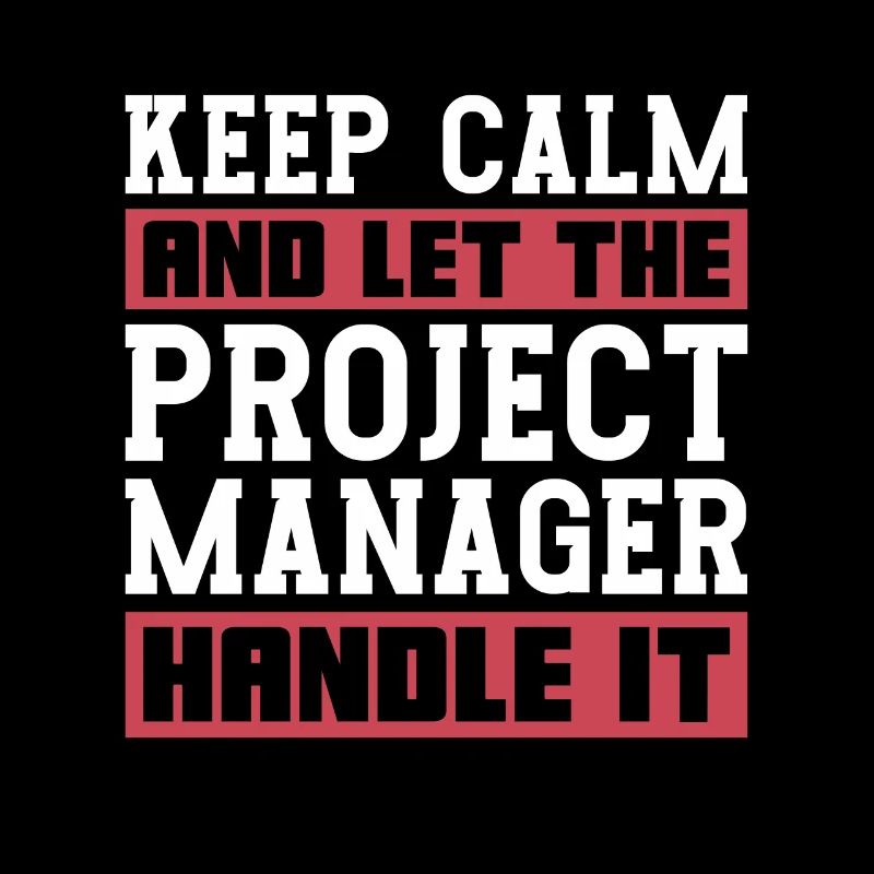 Project Management Keep Calm And Let Team Manager