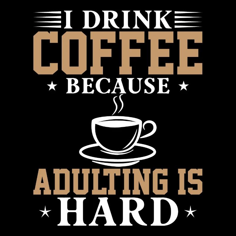 Je bois du café parce que grandir est difficile