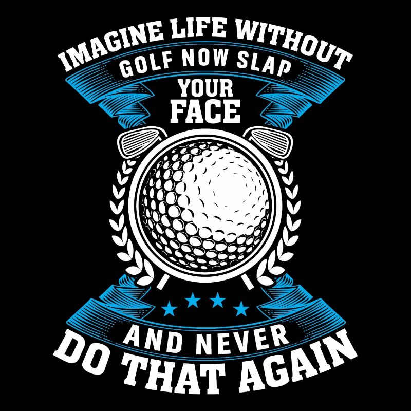 Imagine a life without golf