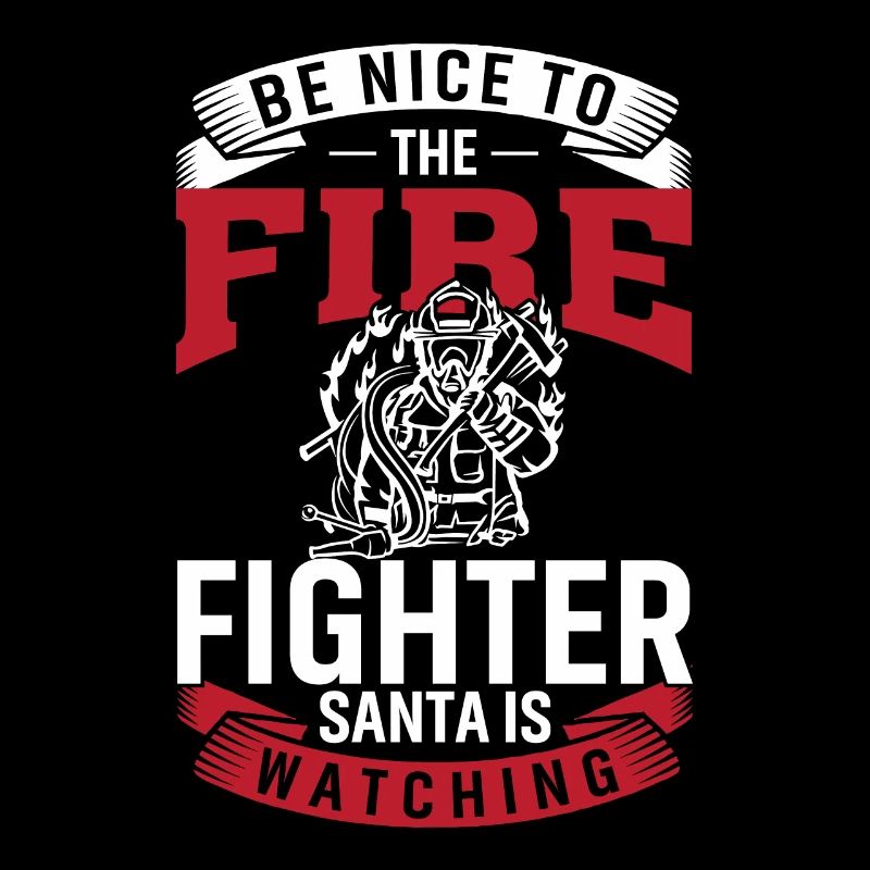 Be nice to the firefighter