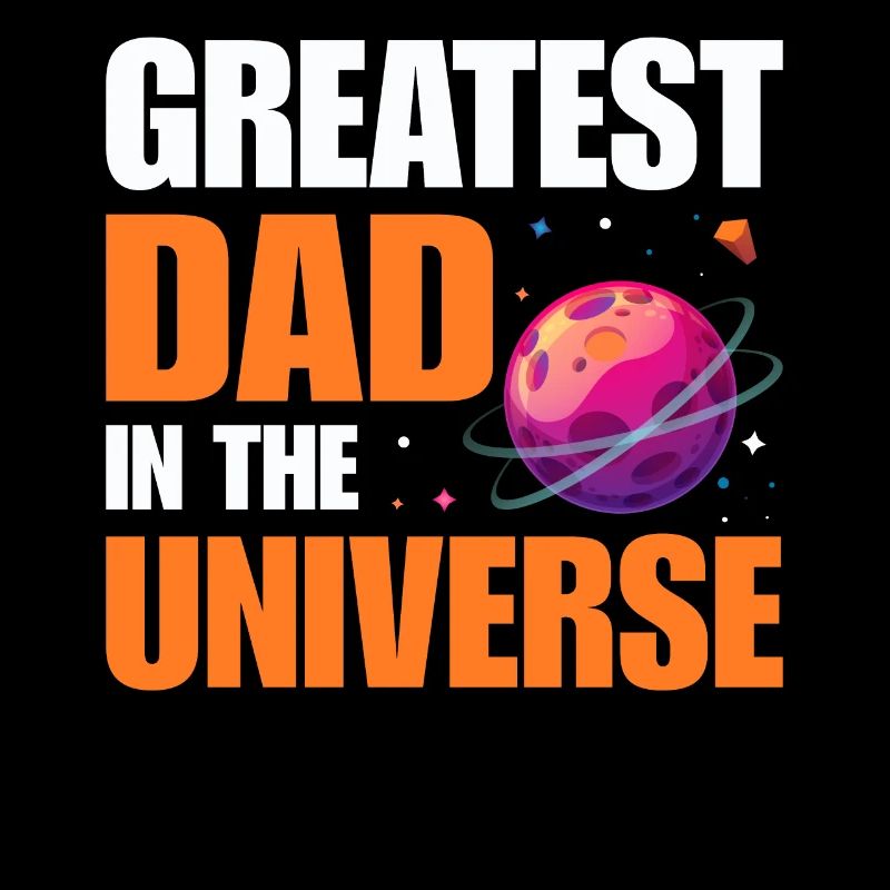 Greatest Dad In The Universe Science Dad Funny