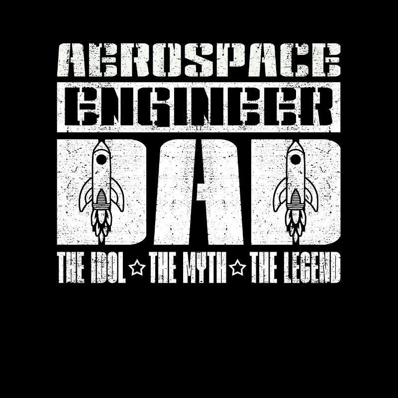 Aerospace Engineer Dad The Idol The Engineering