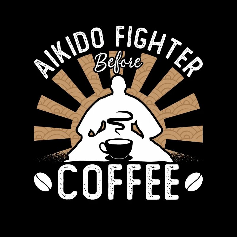 Aikido Fighter Before Coffee Karate Coffee Lover