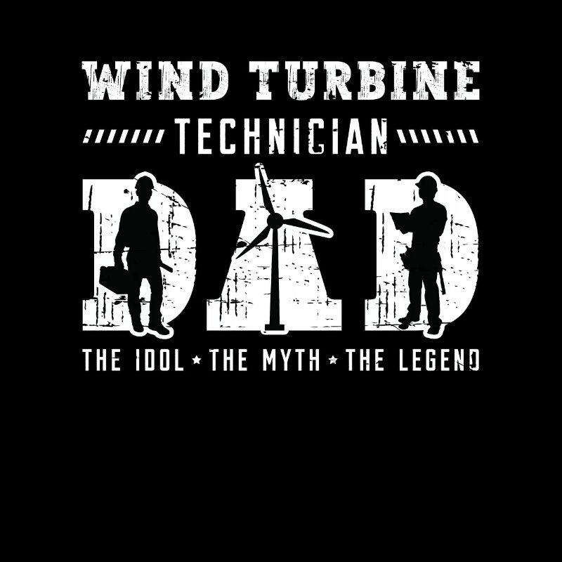 Wind Turbine Technician Dad The Idol The Windmill