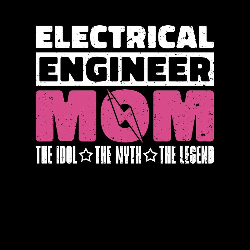 Electrical Engineer Mom The Idol The Technician