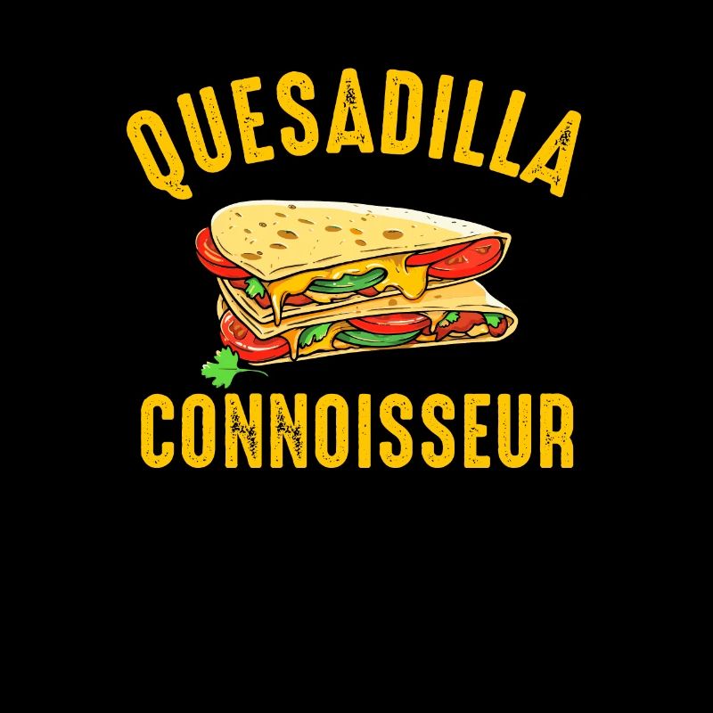 Quesadilla Connoisseur