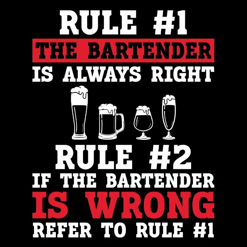 Bartender Mixologist Rule #1 The