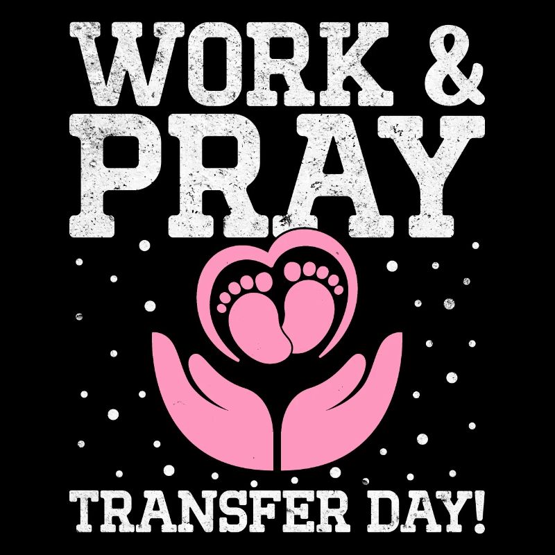 Wake Pray Transfer Day In Vitro Fertilization