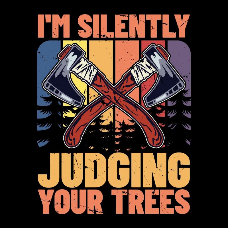 Tree Surgeon I'm Silently Judging Your Woodworking