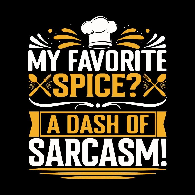 Mon épice préférée ? Une pincée de sarcasme !