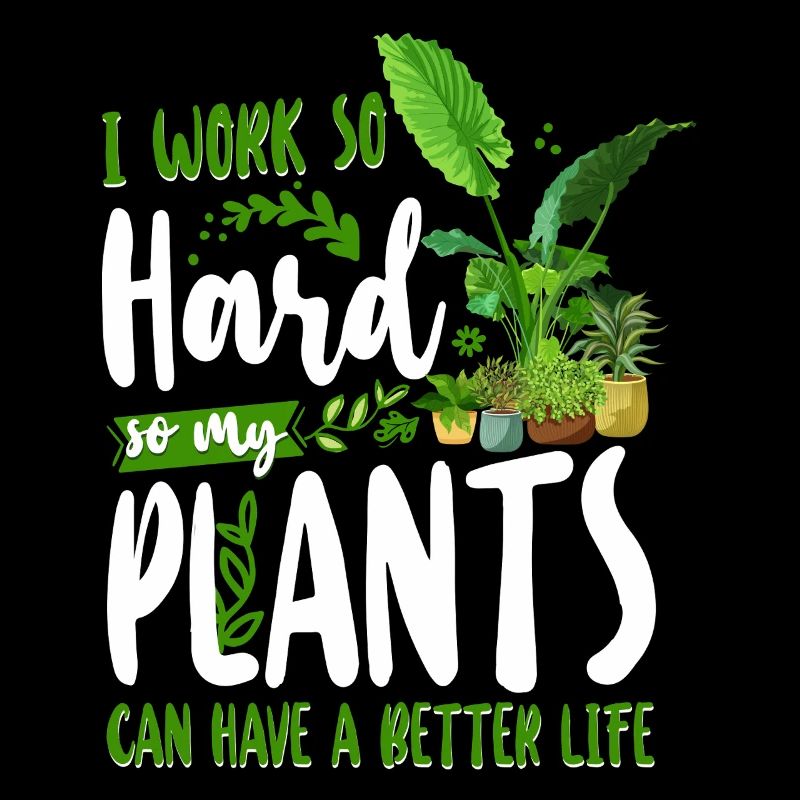 Plant Lover Gardening I Work Hard