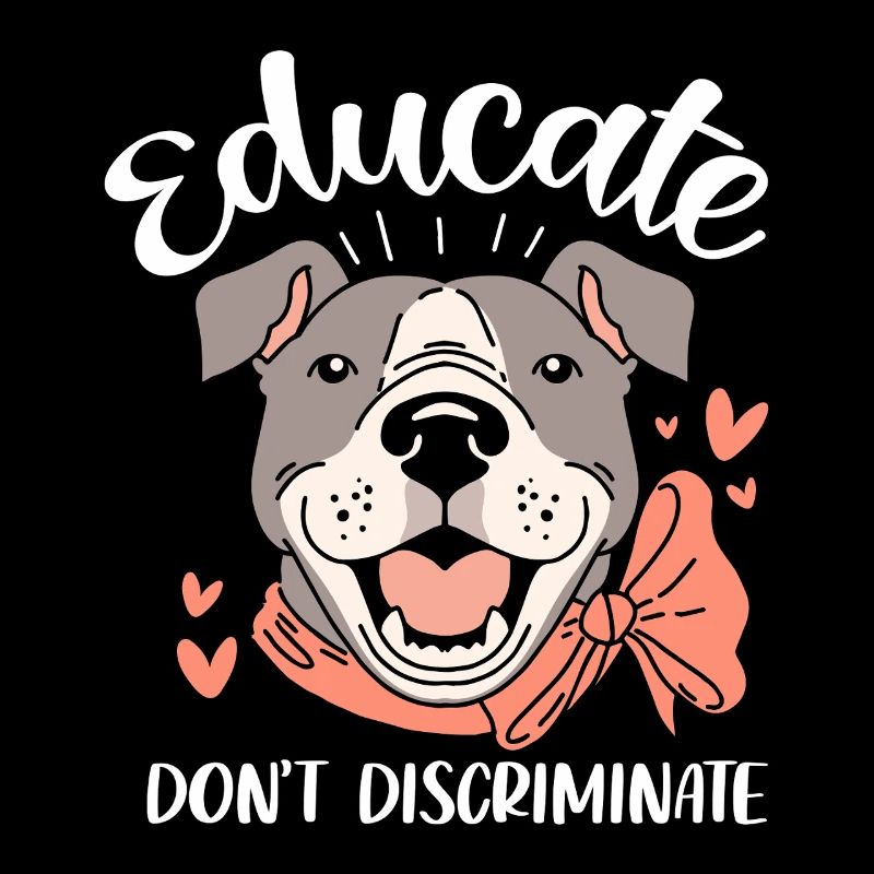 Educate Don't Discriminate Pitbull Funny Rescue