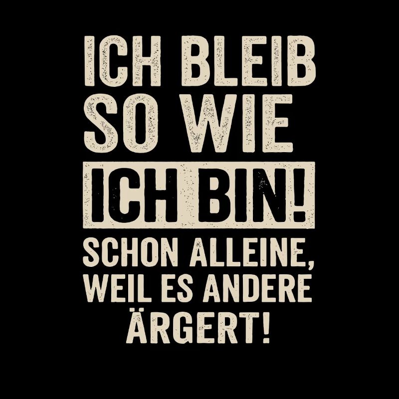 Ich bleib so wie ich bin – Frecher Spruch
