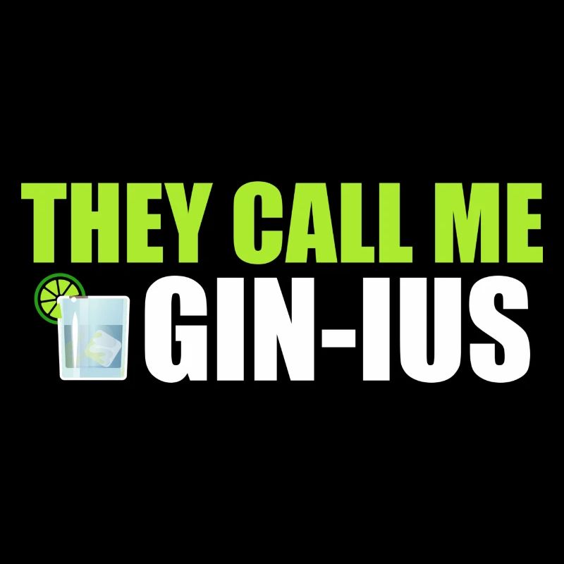 Gin Spruch They call me Gin-ius