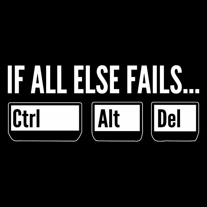 If All Else Fails Ctrl Alt Del Softwareentwickler
