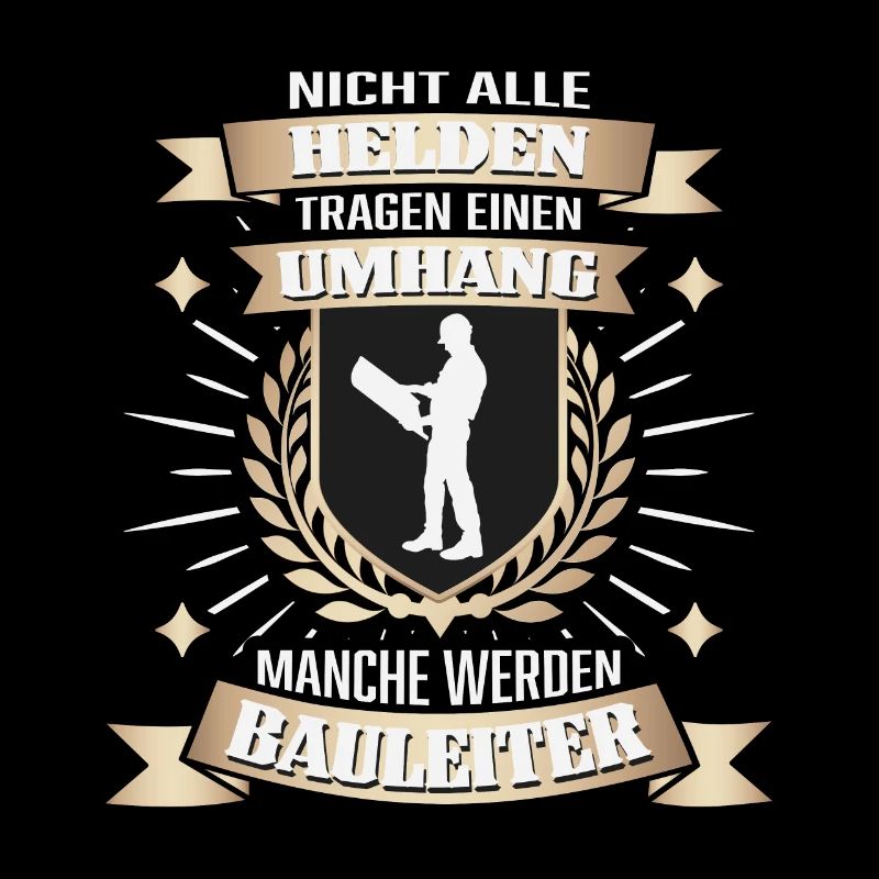 Bauleiter, Ehrgeiz und Einsatz pur