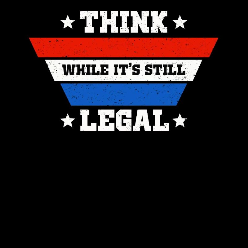 Think While Its Still Legal