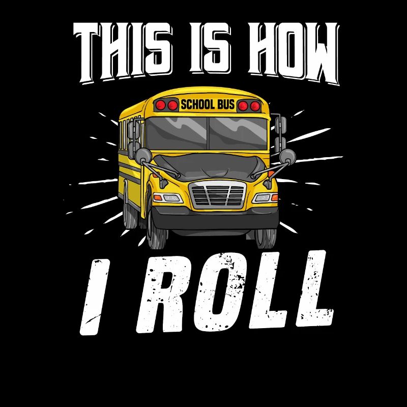 This Is How I Roll Funny School Bus Driver