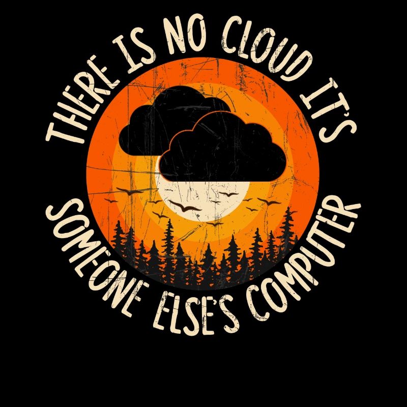 There Is No Cloud It's Just Someone Else's