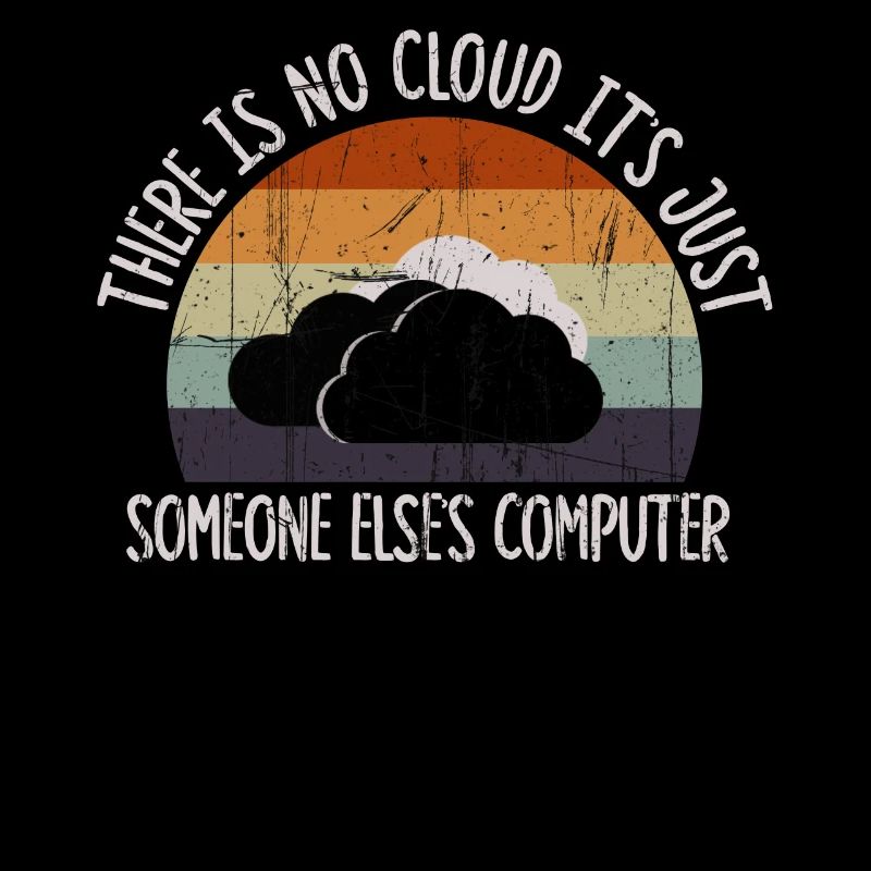 There Is No Cloud It's Just Someone Else's