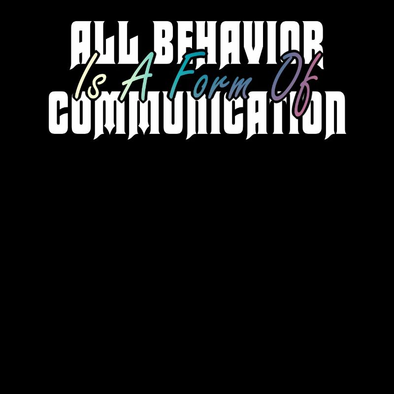 All Behavior Is A Form Of Communication