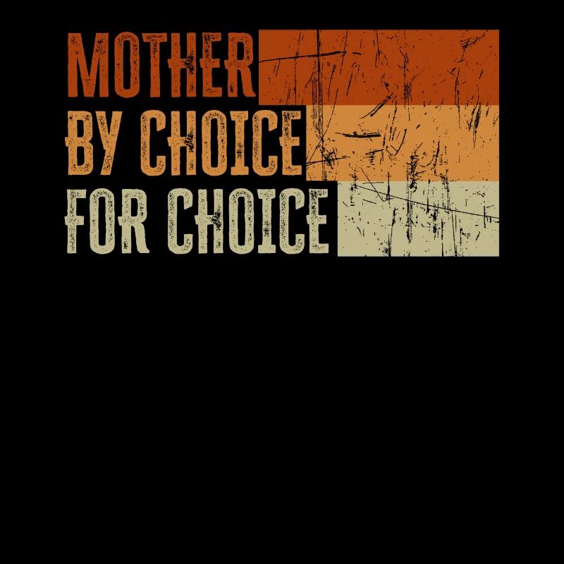 Mère par choix Pour Choix Pro Choice Féministe
