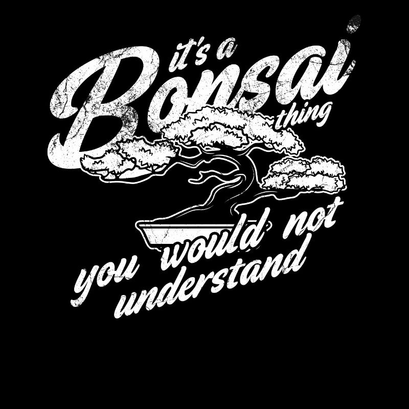 It's A Bonsai Thing You Don't Understand