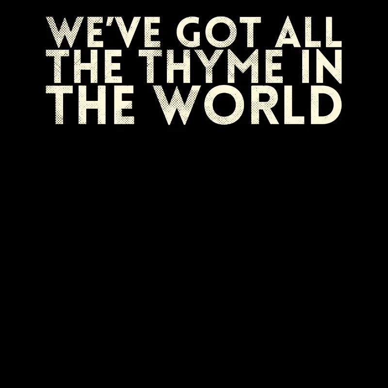 Nous avons tout le thym du monde pour le
