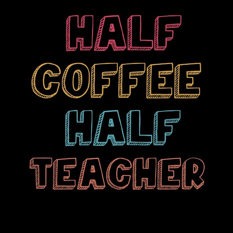 Half Coffee Half Teacher