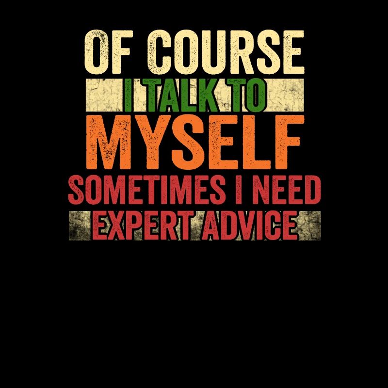 Of Course, I Talk to Myself Sometimes Need Expert