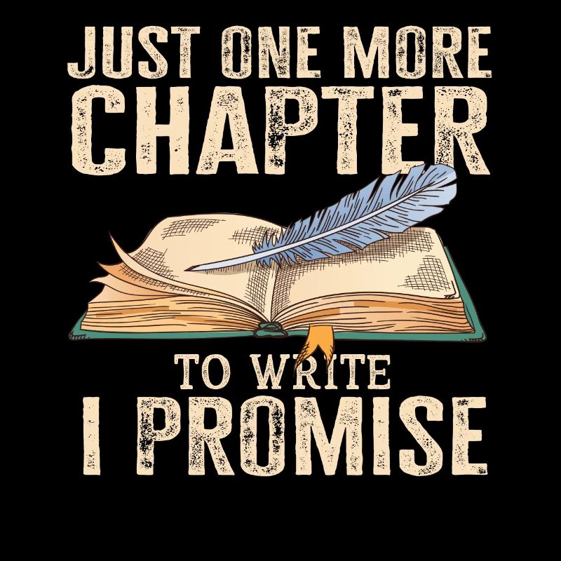 Just One More Chapter To Write I Promise Writing