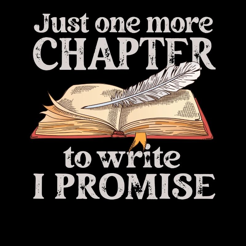 Just One More Chapter To Write I Promise Writing