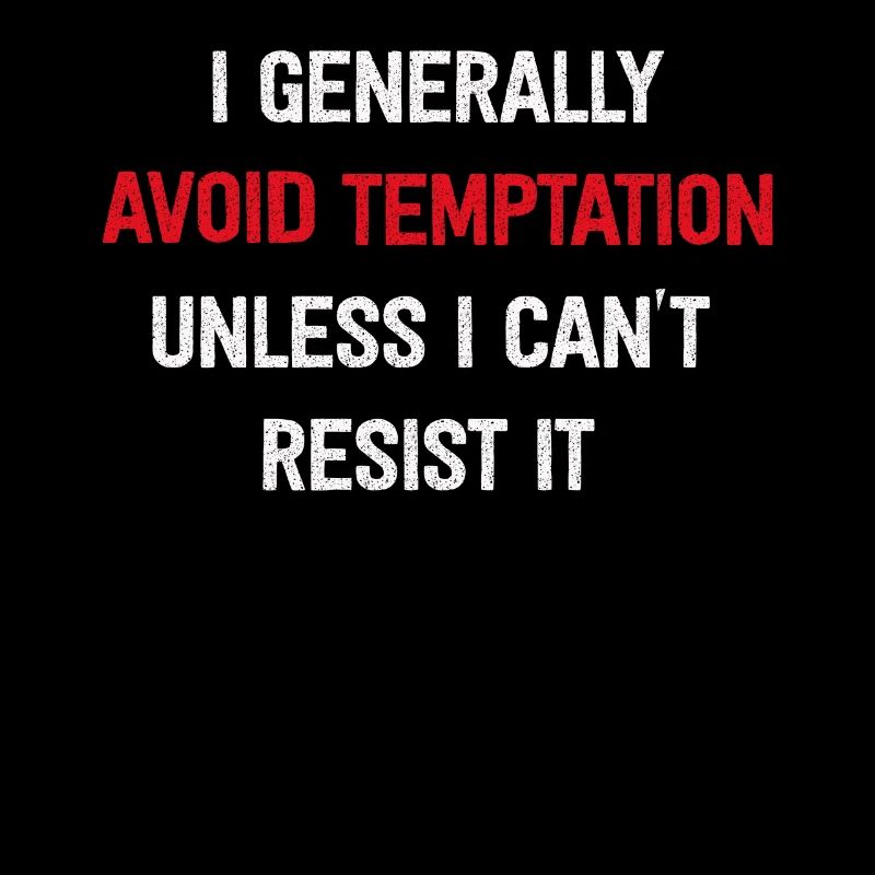 I Generally Avoid Temptation Unless I Can't Resist