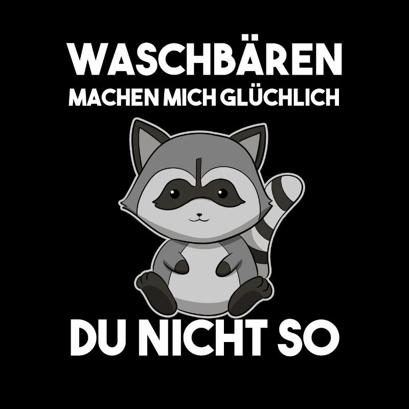 Waschbären Machen Mich Glücklich Du Nicht So