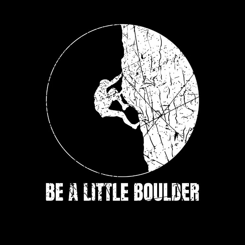 Be A Little Boulder Boulderer Climber