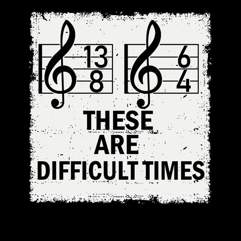 These Are Difficult Times Funny Music Pun